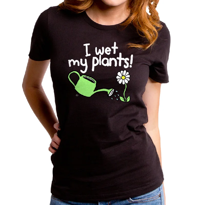 Wet My Plants Women's T-Shirt