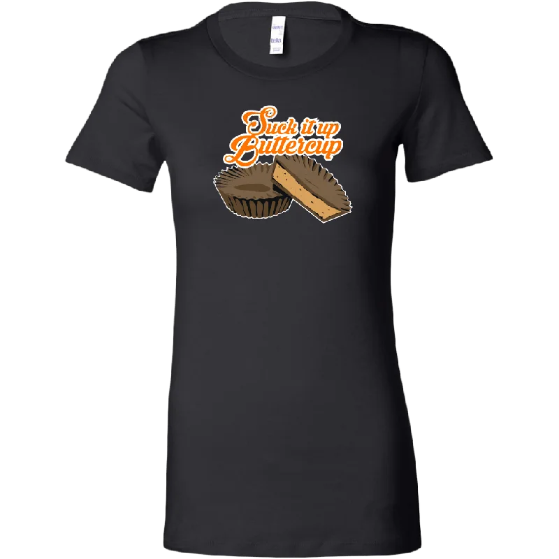 Suck It Up Buttercup Women's T-Shirt