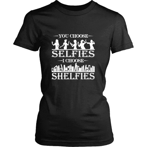 You Choose Selfies, I Choose Shelfies  Fitted T-shirt