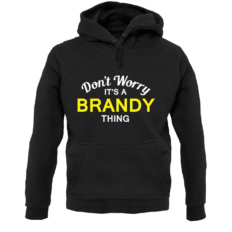 Don't Worry It's a BRANDY Thing! Unisex Hoodie Hoodie with Patch Decorative Personalized Don't Worry It's a BRANDY Thing! Unisex Hoodie Hoodie with Patch Decorative Personalized