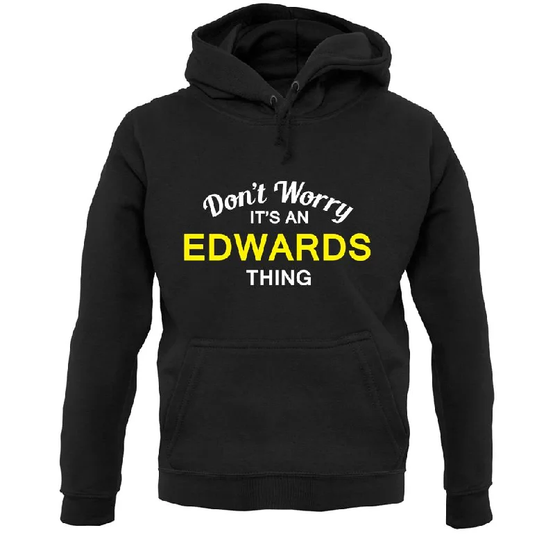 Don't Worry It's an EDWARDS Thing! Unisex Hoodie