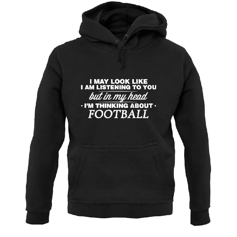 In My Head I'm Football Unisex Hoodie