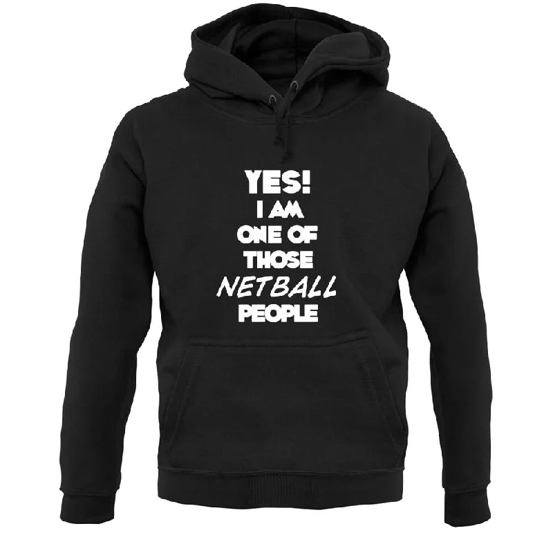 Yes! I Am One Of Those Netball People Unisex Hoodie